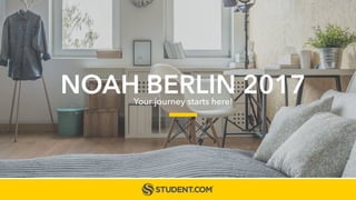 NOAH BERLIN 2017Your journey starts here!
 