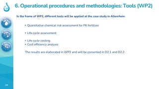 109
6. Operational procedures and methodologies: Tools (WP2)
In the frame of WP2, different tools will be applied at the c...