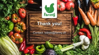 Thank you!
Contact: tobias@farmy.ch
 