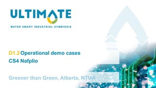 D1.2Operational demo cases
CS4 Nafplio
Greener than Green, Alberta, NTUA
 