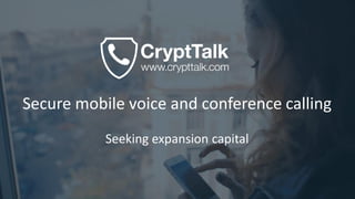 Secure mobile voice and conference calling
Seeking expansion capital
 