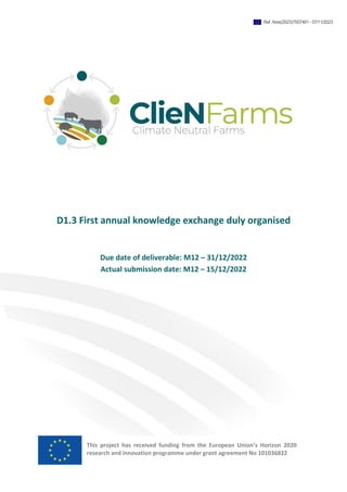 D1.3 First annual knowledge exchange duly organised
Due date of deliverable: M12 – 31/12/2022
Actual submission date: M12 – 15/12/2022
This project has received funding from the European Union’s Horizon 2020
research and innovation programme under grant agreement No 101036822
Ref. Ares(2023)7557481 - 07/11/2023
 