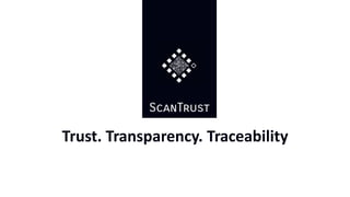 Trust. Transparency. Traceability
 