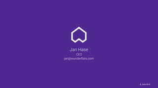 Jan Hase
CEO
jan@wunderflats.com
8. June 2016
 