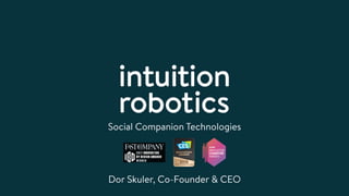 Social Companion Technologies
Dor Skuler, Co-Founder & CEO
 