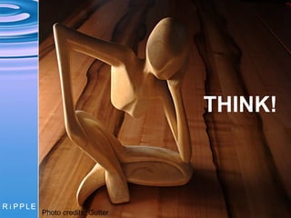 THINK! Photo credits: Gutter 