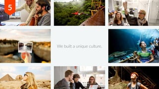 We built a unique culture.
5
 