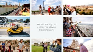 We are leading the
experience-driven
travel industry.
 