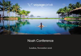 London, November 2016
Noah Conference
 