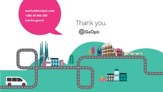 9
Thank you.
marko@GoOpti.com
+386 40 806 200
marko.gucek
 