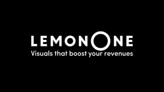 Visuals that boost your revenues
 