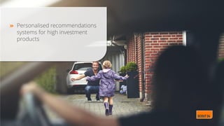 Personalised recommendations
systems for high investment
products
 
