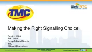 Making the Right Signalling Choice
Session: D1-3
Erik Linask
Group Editorial Director
TMC
ELinask@tmcnet.com

 