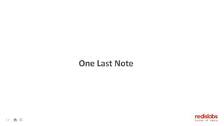 17
One Last Note
 
