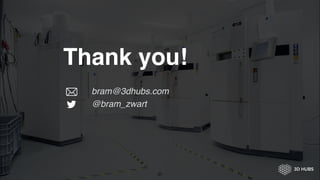 Thank you!
bram@3dhubs.com
@bram_zwart
31
 