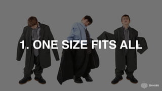1. ONE SIZE FITS ALL
 