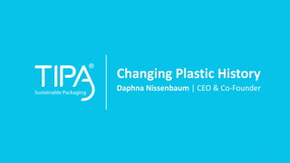 Changing Plastic History
Daphna Nissenbaum | CEO & Co-Founder
1
 