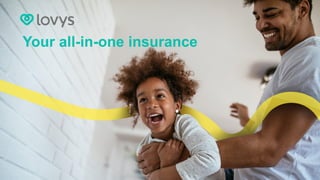Your all-in-one insurance
 