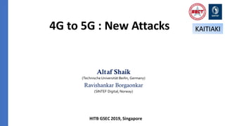 4G to 5G : New Attacks
Altaf Shaik
(TechnischeUniversität Berlin, Germany)
Ravishankar Borgaonkar
(SINTEF Digital, Norway)...