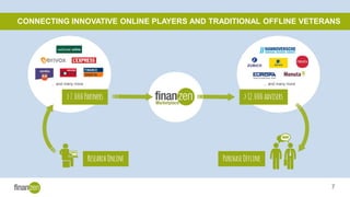 CONNECTING INNOVATIVE ONLINE PLAYERS AND TRADITIONAL OFFLINE VETERANS
7
 
