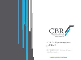 MTBFs: How to revive a
goldfish?
OECD CESEE SBO Meeting, Warsaw
21 and 22 May 2015
 