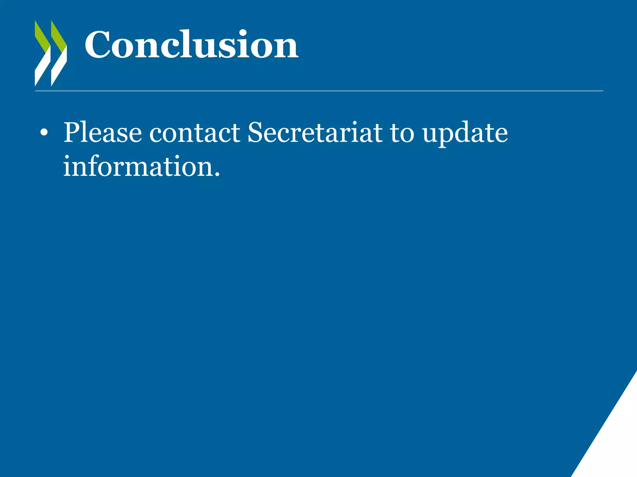 Conclusion
• Please contact Secretariat to update
information.

 