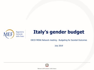 Italy’s gender budget
OECD MENA Network meeting - Budgeting for Societal Outcomes
July 2019
 