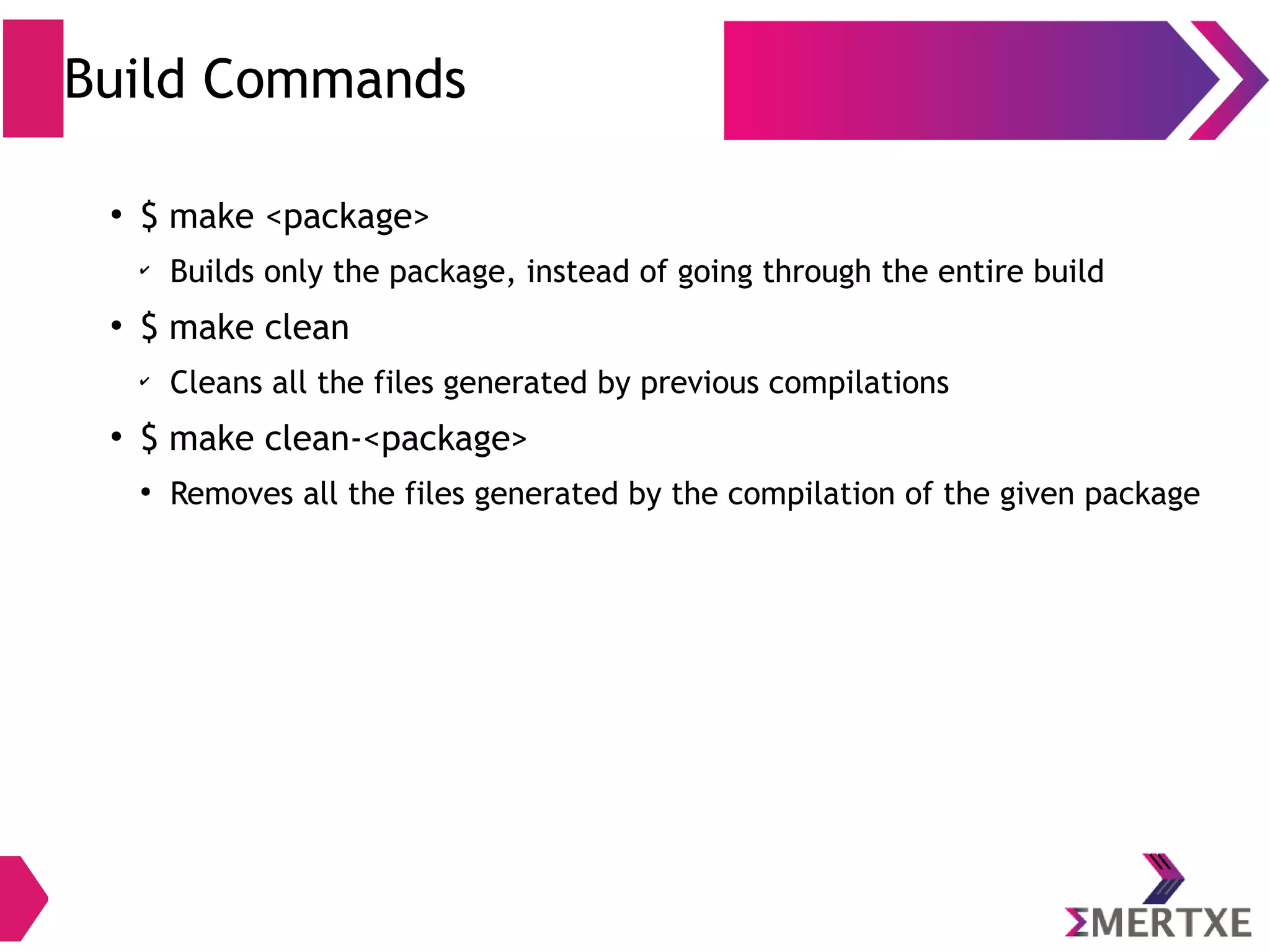 Make Hierarchy Makefile Root working directory Top level make file main.mk build/core/ Top level build configuration file config.mk definitions.mk dex_preopt.mk build/core/ Includes all other sub .mk file Standard flag definitions Dalvik default options 