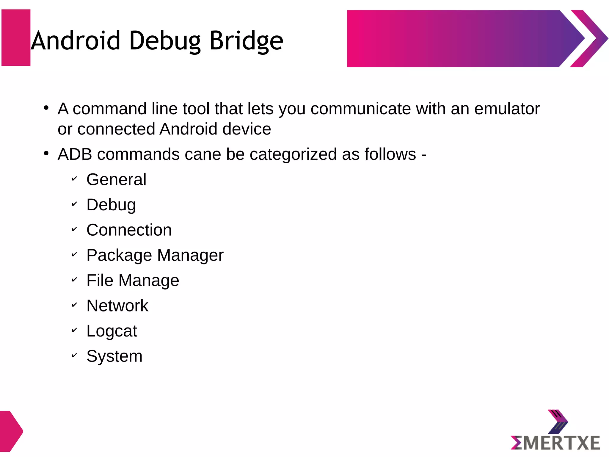 Copy images to SD card ● Copy system image $ cd out/target/product/rpi3 $ sudo dd if=system.img of=/dev/<p2> bs=4M ● Copy Boot partition, kernel & ramdisk $ cp device/brcm/rpi3/boot/* to p1:/ $ cp kernel/rpi/arch/arm/boot/zImage to p1:/ $ cp kernel/rpi/arch/arm/boot/dts/bcm2710-rpi-3-b.dtb to p1:/ $ cp kernel/rpi/arch/arm/boot/dts/overlays/vc4-kms-v3d.dtbo to p1:/overlays/vc4-kms-v3d.dtbo $ cp out/target/product/rpi3/ramdisk.img to p1:/ ● To preserve permissions $ sudo cp -a /path-to-working-system-part/* /media/emertxe/system/ 