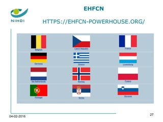 EHFCN
HTTPS://EHFCN-POWERHOUSE.ORG/
04-02-2016
27
 