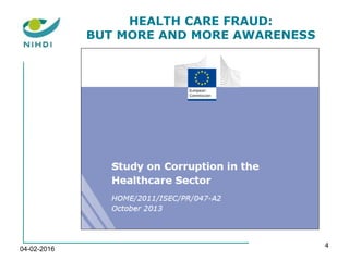 HEALTH CARE FRAUD:
BUT MORE AND MORE AWARENESS
04-02-2016
4
 