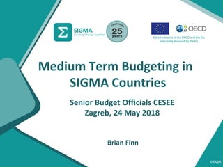 © OCDE
Medium Term Budgeting in
SIGMA Countries
Senior Budget Officials CESEE
Zagreb, 24 May 2018
Brian Finn
 