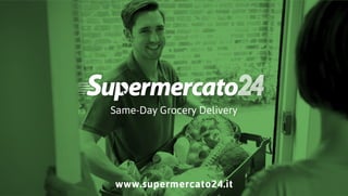 Same-Day Grocery Delivery
www.supermercato24.it
 