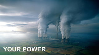 YOUR POWER
 