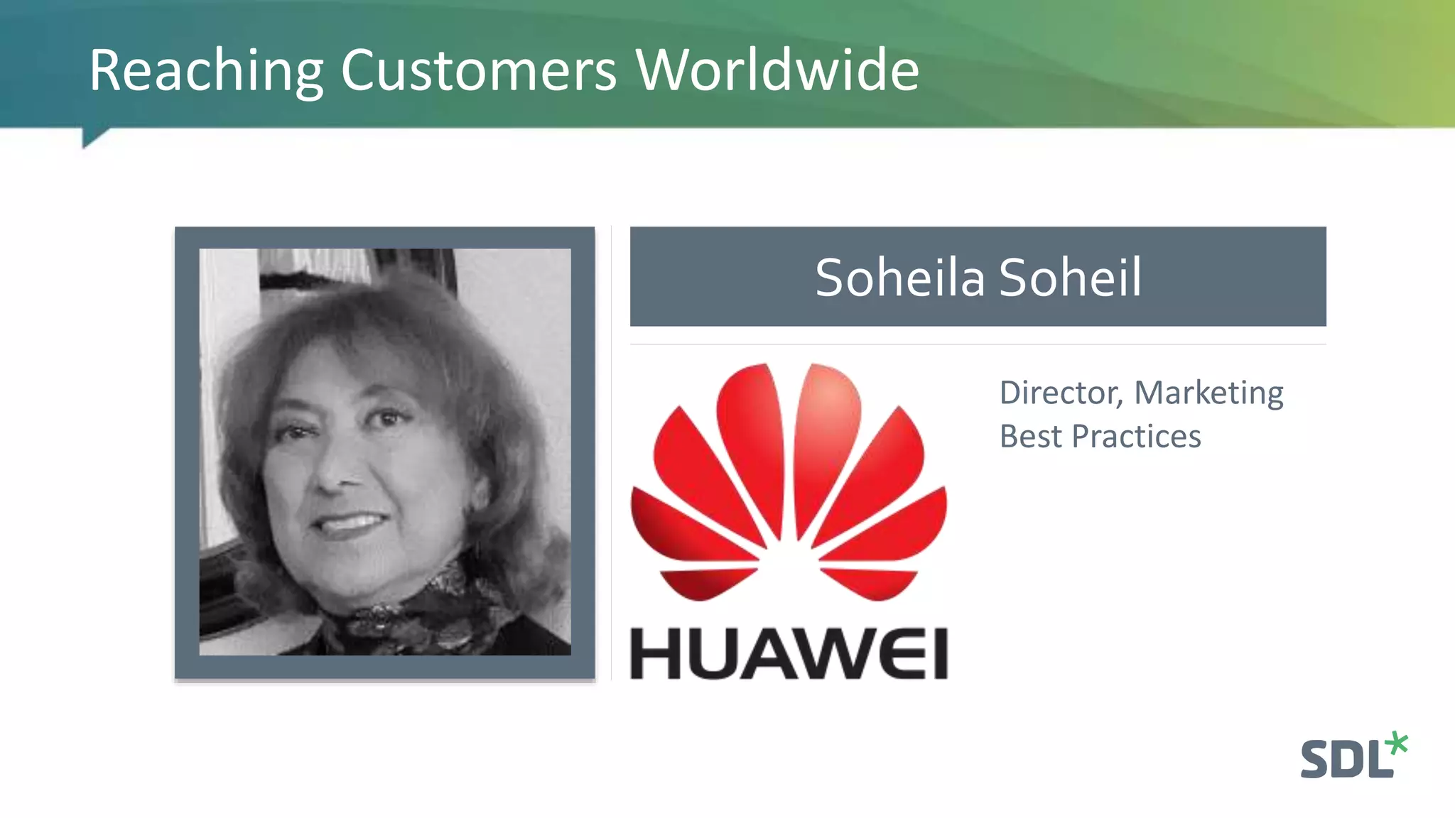 Soheila Soheil
Reaching Customers Worldwide
Director, Marketing
Best Practices
 