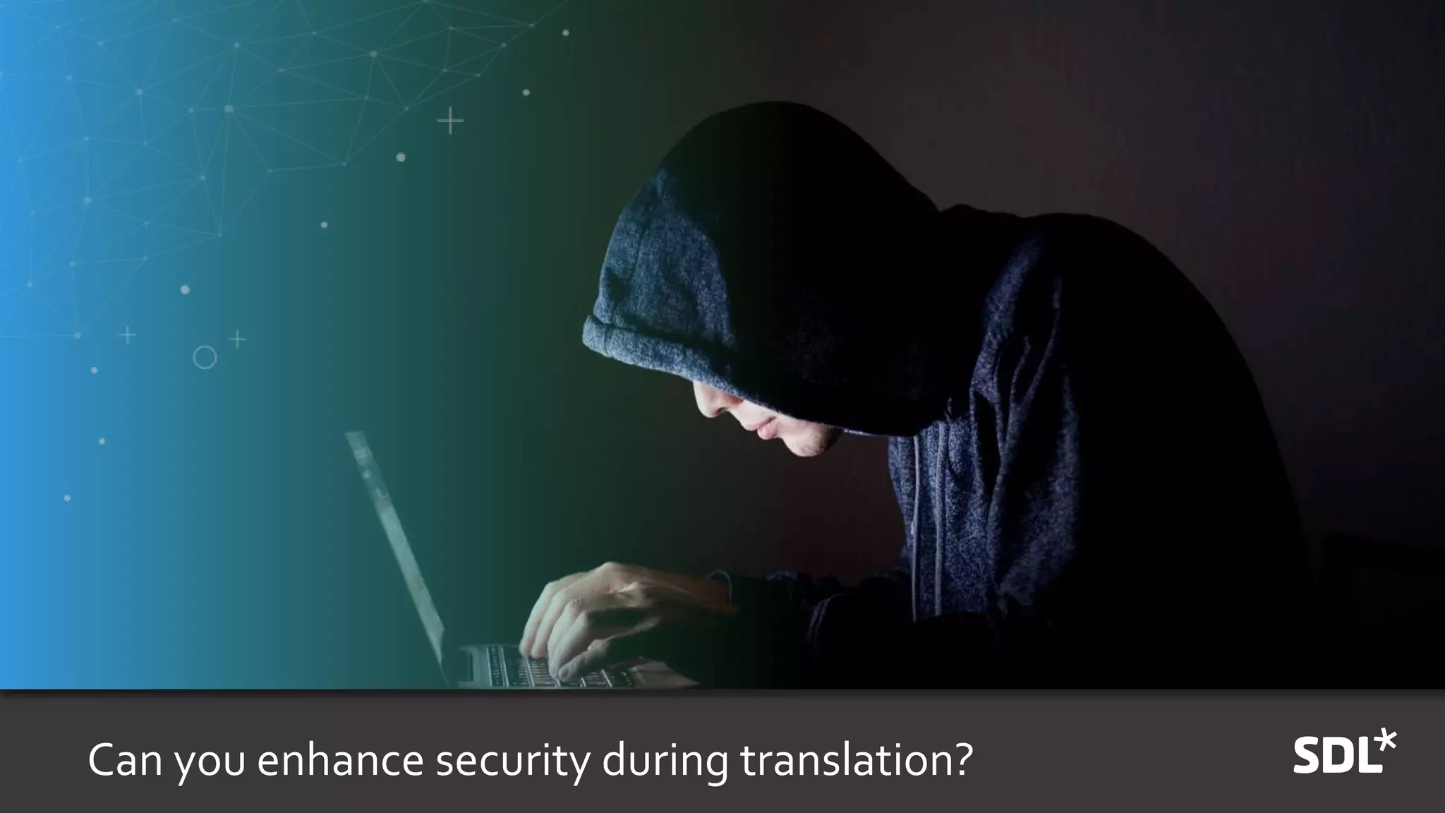 Can you enhance security during translation?
 