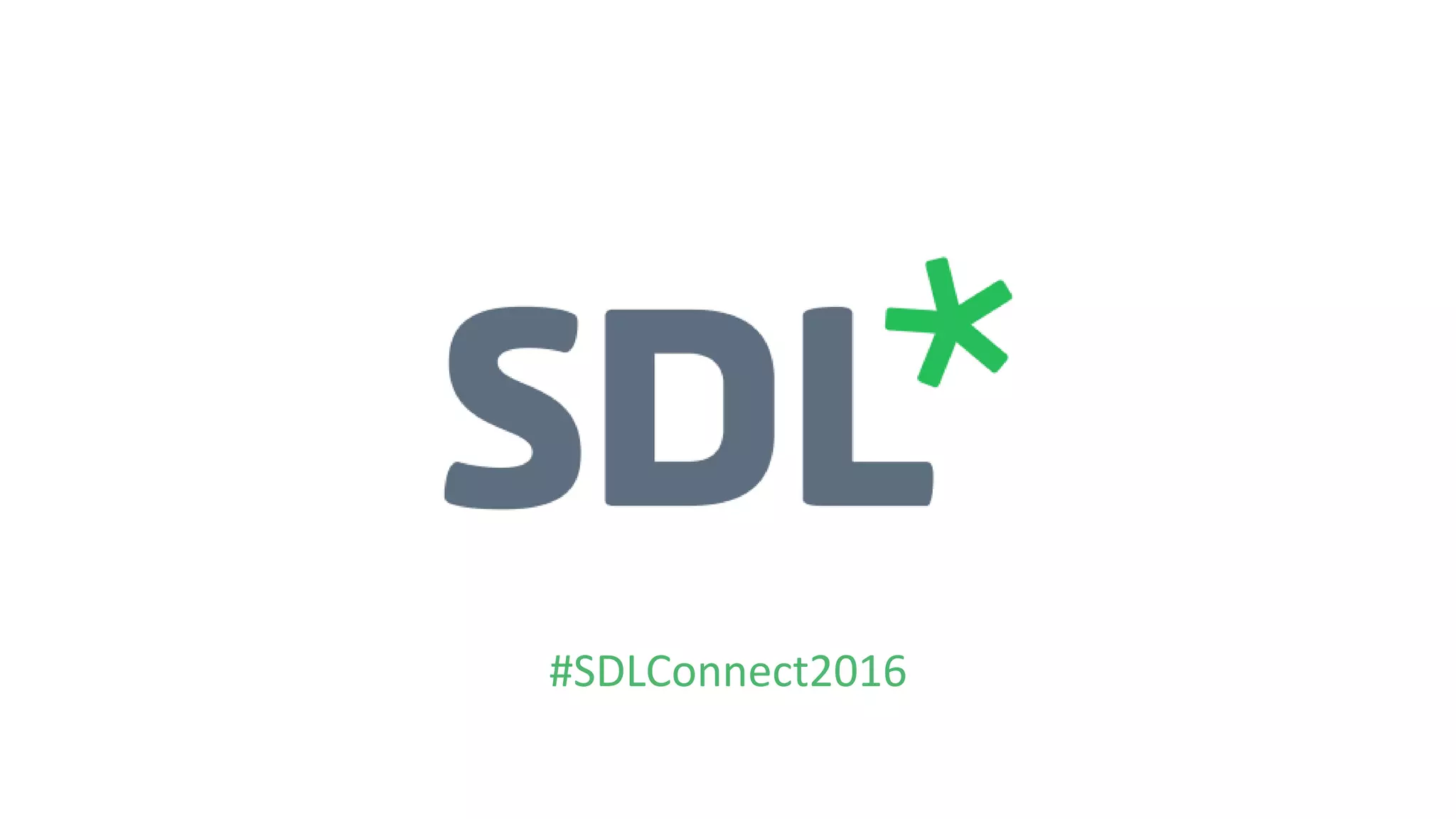 #SDLConnect2016
#SDLConnect2016
 