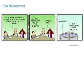 http://dilbert.com
Risk Management
 
