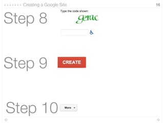 Step 9
Step 10
Step 8
16Creating a Google Site
 