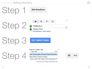 21
Step 1
Step 2
Step 3
Step 4
Getting Directions
 