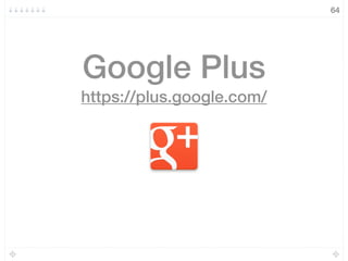 64
Google Plus
https://plus.google.com/
 