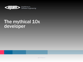 Excellence in 
Software Engineering 
The mythical 10x 
developer 
@michalgruca 
 