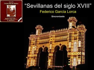 “ Sevillanas del siglo XVIII” Federico García Lorca Sincronizado 