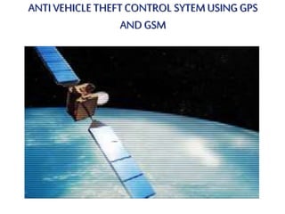 Title
ANTI VEHICLE THEFTCONTROL SYTEMUSING GPS
AND GSM
 
