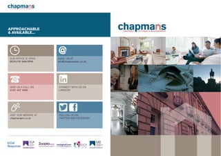 APPROACHABLE
& AVAILABLE...
EMAIL US AT
info@chapmanspm.co.uk
OUR OFFICE IS OPEN
MON-FRI 9AM-5PM
GIVE US A CALL ON
0131 447 4453
CONNECT WITH US ON
LINKEDIN
VISIT OUR WEBSITE AT
chapmanspm.co.uk
FOLLOW US ON
TWITTER AND FACEBOOK
@
in
f
 