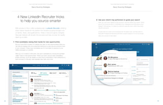 19
THE STAFFING RECRUITER’S TOOLBOX
18
THE STAFFING RECRUITER’S TOOLBOX
4 New LinkedIn Recruiter tricks
to help you source smarter
With access to 450+ million professionals in LinkedIn Recruiter, whittling
down search results for the perfect hire involves scouring through a lot
of names, faces, and qualifications. These 4 new and game-changing
Recruiter features will simplify the process and help uncover the quality
talent you’re after.
Find candidates raising their hands for new opportunities
Did you know 90% of talent on LinkedIn are open to new opportunities? Now you
can see job seekers who are proactively looking for a new role and prioritize them
in your outreach. These open candidates are 2x more likely to respond to your
InMail messages on LinkedIn.
After you run a search in Recruiter, find open candidates by clicking the spotlight
called “open to new opportunities.” When you hover over an open candidate’s
profile summary, you’ll see details on roles they’re interested in, their willingness to
work remotely or relocate, their available start date, and more.
Use your client’s top performers to guide your search
Have you ever been asked to hire someone “just like Sarah from sales?” What
about find someone who is “50% Mario from marketing and 50% Devon from
design?” Sometimes, it’s easier for clients to describe who, rather than what,
they’re looking for.
Simply enter the name of an individual into the search bar, and Recruiter or
Recruiter Professional Services will build a search based on his or her profile
data and uncover similar talent.
Savvy Sourcing Strategies Savvy Sourcing Strategies
1
2
 