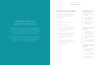 5
THE STAFFING RECRUITER’S TOOLBOX
4
Surprises can be wonderful, but not when it comes to recruitment.
The more you know about what your clients and stakeholders expect,
the smoother your entire placement process will be. From the nuances
of the role to the complexities of team dynamics, there is a lot of
information to manage when you start a new assignment.
The best place to start is always at the beginning. So before we delve
into the depths of this ebook, here are some questions to organize
your initial role conversations with your stakeholders to ensure
everyone is on the same page before starting your hunt.
Stakeholder alignment
questions to start strong
Questions for stakeholders
1 	 How long has the job been open?
2 	 What is the bill rate?
3	 If I found an ideal candidate but they 		
	 were over budget, would you still want 	
	 me to present them?
4 	 Walk me through the interview process: 	
	 How many rounds, will it be in-person 	
	 or via telephone, and who is on the 		
	 interview panel?
5 	 What does the applicant submittal 		
	 process look like and to whom should 	
	 I submit candidates?
After you understand the role, consider
posing these additional questions to your
key stakeholder(s) to ensure you’re all on
the same page:
Questions for the Human
Resources Manager:
Questions for the Hiring
Manager:
Questions for the Vendor
Manager:
1. May we contact the hiring 	
	manager?
2. Do you prefer we submit 	
	 resumes directly to HR or 	
	 within a given system?
3. What are your must-		
	 haves and your nice-to-	
	 haves for this role?
1. Are there any other 		
	 influencers or decision 	
	 makers involved in process?
2. If we found you the perfect 	
	 candidate, how fast can you 	
	move?
3. What are your expectations 	
	 of your team members?
1. If I find an ideal candidate 	
	 who is over budget, should I 	
	 still submit them?
2. Can I submit candidates that 	
	 don’t exactly meet criteria?
3. What is the maximum 		
	 number of candidates that I 	
	 can submit?
Stakeholder Alignment
 