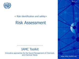 TRP 2
Risk Assessment
IAMC Toolkit
Innovative Approaches for the Sound
Management of Chemicals and Chemical Waste
 