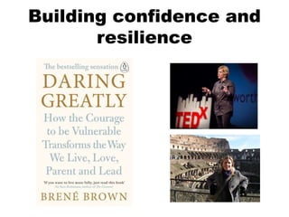 Building confidence and
resilience
 