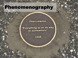 Phenomenography
 